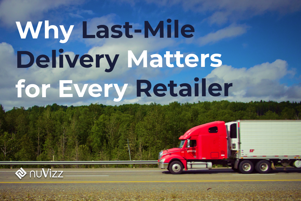 Last-Mile Delivery: What It Is and Why It Matters for Retailers